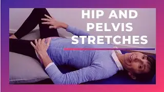 Hip and Pelvis Stretches for Easing Pelvic Pain