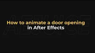 How to Animate a Door Opening in After Effects - AEJuice Tutorials