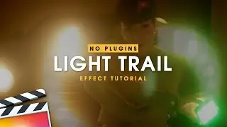 LIGHT TRAIL EFFECT (Final Cut Pro X Tutorial)