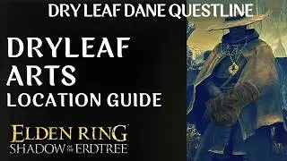 How to Obtain Dryleaf Arts in Elden Ring | Dryleaf Dane Questline | Shadow of the Erdtree DLC