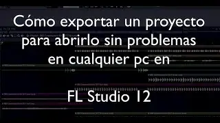 Cómo exportar proyecto en FL Studio 12 para abrir en cualquier PC sin problemas