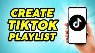How To Create Playlist on TikTok