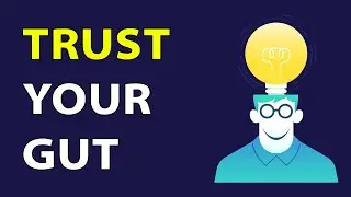 How to Trust Your Intuition - Why You NEED to Trust Your Gut