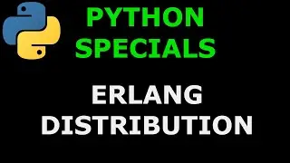 Python Specials  #10 Erlang Distribution