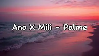 Ano X Mili - Palme Lyrics (tekst)