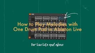 How to Play Melodies with One Drum Pad in Ableton Live (2 Methods for Live Lite and up)