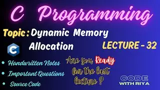 C Programming  | Dynamic Memory Allocation | Malloc, Calloc, Free, Realloc Functions  |  Lec 32