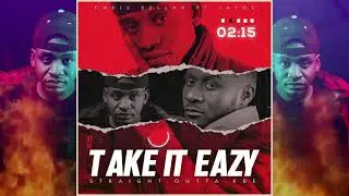 TAKE IT EAZY BY CHRIS KELLAH FT JAYQE (OFFICIAL AUDIO)