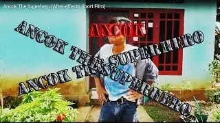 Ancok The Superhero (After effects Short Film)