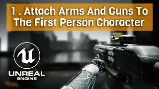 How To Attach Arms And Guns To The First Person Character In Unreal Engine 5