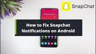 How to Fix Snapchat Notifications on Android !