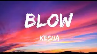 Kesha - Blow (Lyrics)