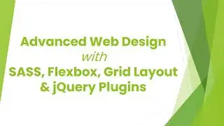 Advanced Web Design with SASS, FlexBox, Grid & jQuery Plugins with CSS Tips & Tricks | Paid Course