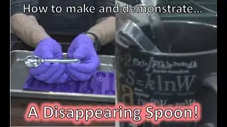 The Disappearing Spoon Demonstration (how to make one and how it works)