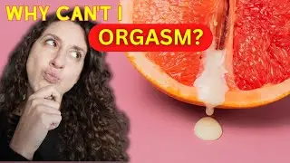 Can't Have an ORGASM? ME NEITHER! Until I Figured It Out!