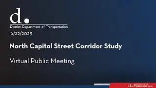 North Capitol Street Corridor Study Public Meeting – Jun 22, 2023