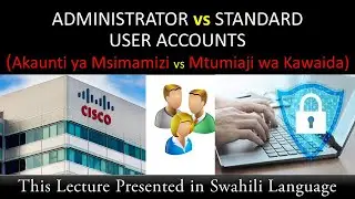 ADMINISTRATOR VS STANDARD USER ACCOUNTS-AKAUNTI YA MSIMAMIZI VS AKAUNTI YA MTUMIAJI WA KAWAIDA