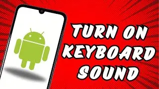 How to Turn on Keyboard Sound on Android