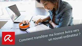 Comment transférer ma licence Avira vers un nouvel ordinateur ?