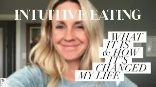 INTUITIVE EATING | What It Is + How It's Changed My Life