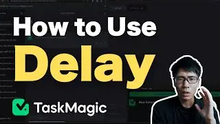 TaskMagic's Delay Feature: Your Workflow Game Changer!