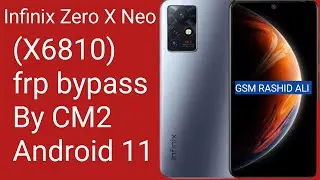 How To Infinix Zero X Neo (X6810) frp bypass By CM2 Android 11 press volume up GSM RASHID ALI