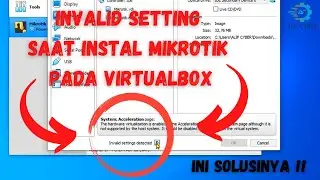 Error saat instal mikrotik pada virtual box ( The Hardware Virtualization is enable/Invalid Setting)