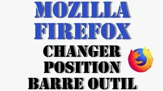 Firefox - changer la position de la barre d'outils Mozilla