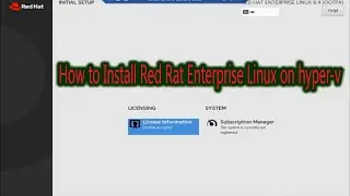 How to Install Red Hat Enterprise Linux on hyper v