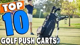 Top 10 Best Golf Push Carts Review In 2024