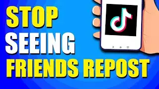 How To Stop Seeing Friends Reposts On TikTok (Quick & Easy)