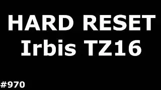 Сброс настроек Irbis TZ16 (Hard Reset Irbis TZ16)