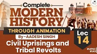 Complete Modern History Through Animation | Lec 14 - Civil Uprisings and Tribal Revolts | UPSC CSE