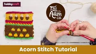 How to Crochet the Acorn Stitch | Fall Into Autumn CAL Blanket | Hobbycraft