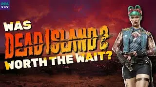 Was Dead Island 2 Worth The Wait?