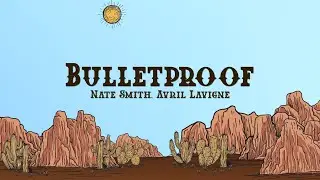 Nate Smith - Bulletproof (Lyrics) ft. Avril Lavigne