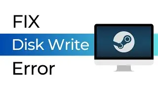 How To Fix Disk Write Error On Steam