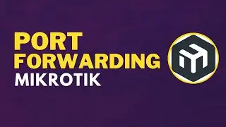 Mikrotik Port Forwarding: How To Forward Ports On Your Mikrotik Router