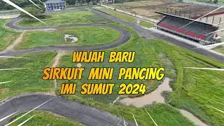 MELIHAT ‼️ WAJAH BARU SIRKUIT MINI PANCING 2024