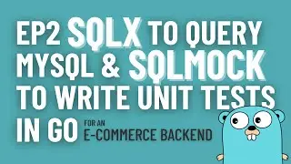 Ep2 Golang Microservice Query MySQL & sqlmock to Write Unit Tests for an E-commerce Backend