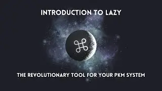 Introduction to Lazy - The Revolutionary Tool for your PKM System