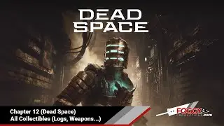 Dead Space Remake - Chapter 12 (Dead Space) Collectibles