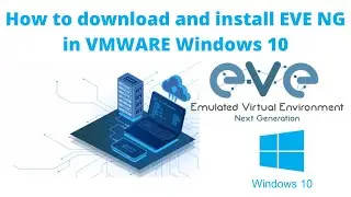 How to download and install EVE-NG full setup in VMWARE Windows 10