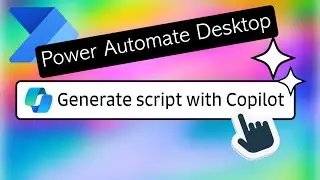 Generate Scripts with Copilot in Power Automate Desktop - EPPC winner