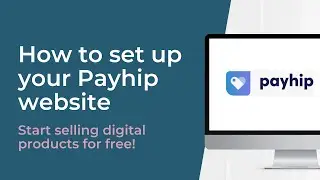 How to setup a Payhip shop and sell digital products