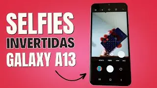 FOTOS (SELFIES) FICAM INVERTIDAS NO CELULAR SAMSUNG GALAXY A13 [COMO RESOLVER]