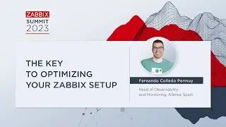 The Key to Optimizing your Zabbix Setup by Fernando Collado Permuy, Roberto Moreda / Summit 2023