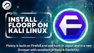 Install Floorp on Kali Linux | 2023 | Floorp Browser