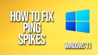 How To Fix Ping Spikes Windows 11
