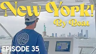 EP 35 - BOATING INTO NEW YORK CITY ON THE GREAT LOOP